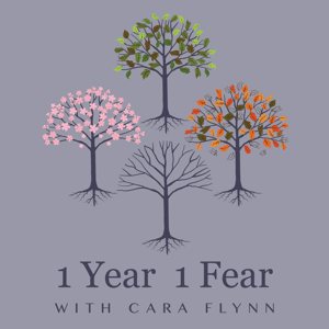 1 Year 1 Fear with Cara Flynn by Cara Flynn