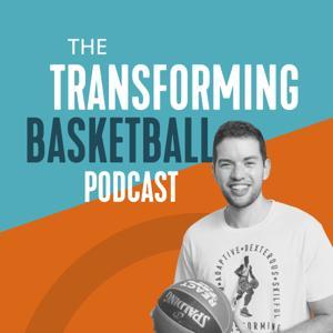 The Transforming Basketball Podcast by Transforming Basketball