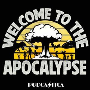 Welcome to the Apocalypse by Podcastica