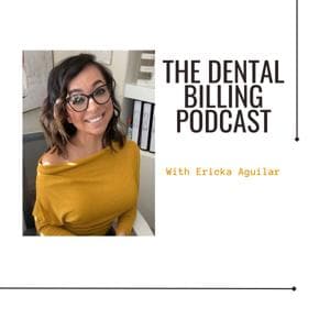 The Dental Billing Podcast by Ericka Aguilar