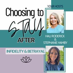 Choosing to Stay by Choosing To Stay After Infidelity and Betrayal