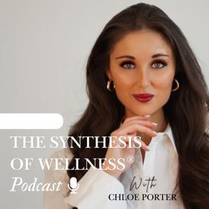The Synthesis of Wellness® by Chloe Porter