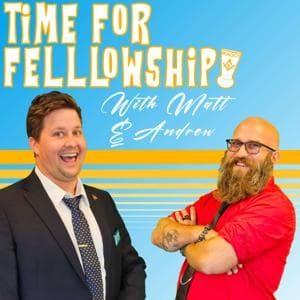 Time For Fellowship Masonic Podcast by Matt & Andrew
