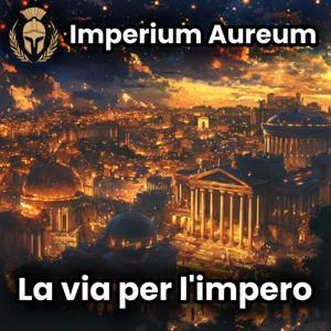 La via per l'Impero by Imperium Aureum