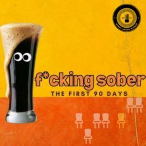 f*cking sober: the first 90 days by Somehow9am Productions + Katie Mack