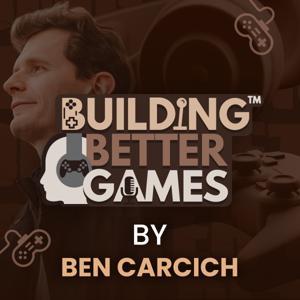 Building Better Games by Benjamin Carcich