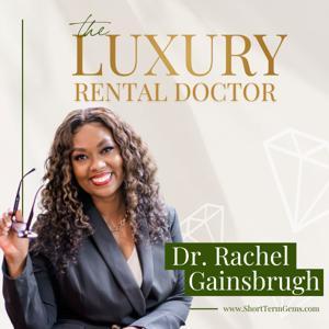 The Luxury Rental Doctor Show by Rachel Gainsbrugh