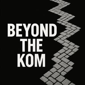 Beyond The KOM - Podcast by Beyond The KOM