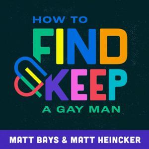 How to Find (& Keep) a Gay Man by Matt Bays