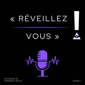 Réveillez-vous ! by Conspiracy Watch