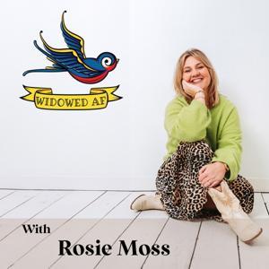 Widowed AF: Real stories of love, grief and beyond - With Rosie Moss by Rosie Moss