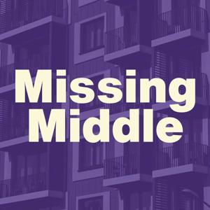 The Missing Middle with Mike Moffatt and Sabrina Maddeaux by Cara Stern, Mike Moffatt, and Meredith Martin
