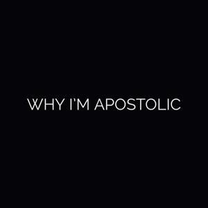 Why I'm Apostolic by Jerry Zimmerman