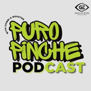 Puro Pinche Podcast by Gem.In.Eyes Productions
