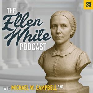 The Ellen White Podcast by Michael W. Campbell