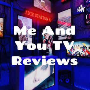 Me And You TV Reviews by Mo Sisco