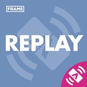 Replay by FRAME mondo podcast