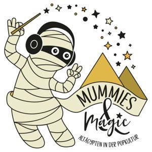 Mummies & Magic - Altägypten in der Popkultur by Roxane Bicker &amp; Nora Heil