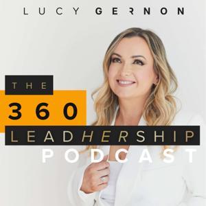The 360 LeadHERship Podcast by Lucy Gernon