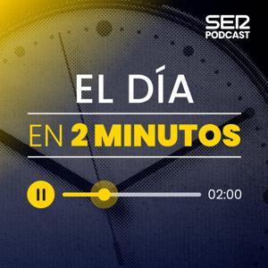El día en dos minutos by SER Podcast