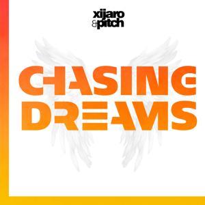 XiJaro & Pitch pres. Chasing Dreams by XiJaro & Pitch