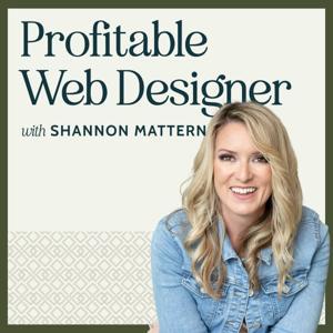 Profitable Web Designer with Shannon Mattern by Shannon Mattern