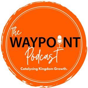 The Waypoint Podcast by Waypoint Church Partners