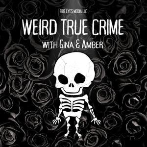 Weird True Crime by Gina Nichols and Amber Paul