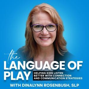 The Language of Play - Kids that Listen, Speech Therapy, Language Development, Early Intervention by Dinalynn Rosenbush, SLP | Speech Pathologist, Parent Mentor, Communication with Kids
