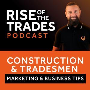 Construction Industry Marketing And Business Tips For Tradesmen: Rise Of The Trades by Craig Wilkinson: Trades and Construction - Tradesman - Trades Freedom Club