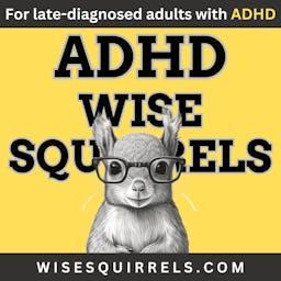 ADHD Wise Squirrels for late-diagnosed adults with ADHD. by WiseSquirrels.com