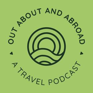 Out, About, and Abroad Travel Podcast by Andy H