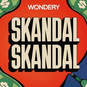 Skandal, Skandal by Wondery