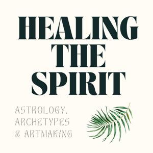 Healing The Spirit: Astrology, Archetypes & Artmaking by Jonathan Koe