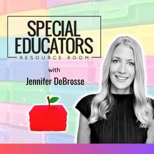 Special Educators Resource Room Podcast: Real Talk for Special Education Teachers by Jennifer DeBrosse