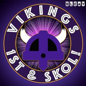 Vikings 1st & SKOL: A Minnesota Vikings podcast by Bleav
