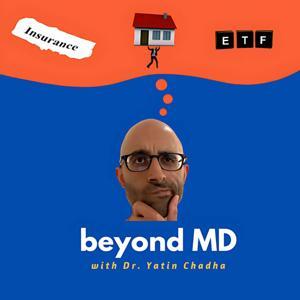 beyond MD with Dr. Yatin Chadha by Yatin Chadha