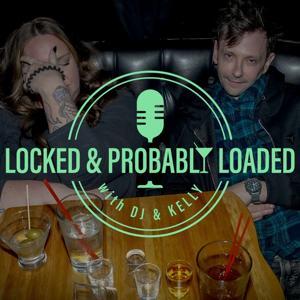 Locked and Probably Loaded with DJ and Kelly by DJ Qualls and Kelly Blackheart, Bleav