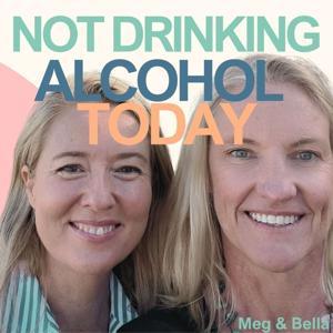 The Not Drinking Alcohol Today Podcast by Isabella Ferguson and Meg Webb