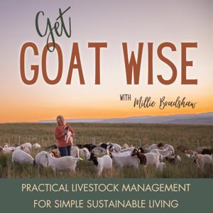 Get Goat Wise | Meat Goats, Dairy Goats, Self-Sufficiency, Sustainable Farm, Homesteading, Off-Grid, Livestock by Millie Bradshaw - Animal Scientist, Rancher, Homesteader