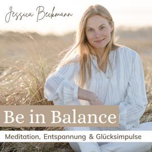 Be in Balance - Meditation, Entspannung & Glücksimpulse by Jessica Beckmann