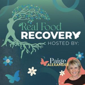 Real Food Recovery by Paige Alexander