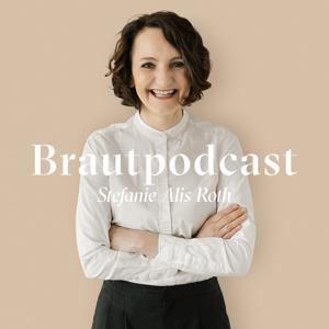 Brautpodcast – Deine Hochzeit gehört Dir by Stefanie Alis Roth – Hochzeitsexpertin