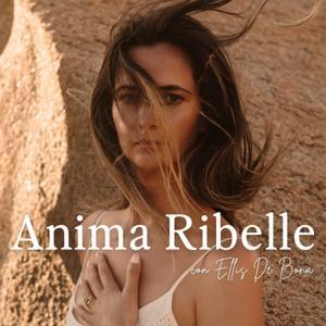 Anima Ribelle Podcast con Ellis De Bona by Ellis De Bona