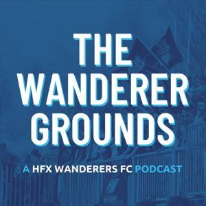 The Wanderer Grounds | A Halifax Soccer Podcast by Matt Stickland and Martin Bauman