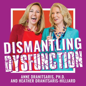 Dismantling Dysfunction by Anne Dranitsaris & Heather Dranitsaris-Hilliard
