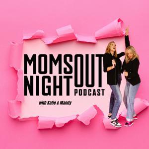 Moms Night Out by Katie and Mandy