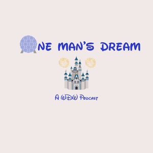 One Man’s Dream: A Disney Travel Podcast | Expert Tips for Disney, Universal, Cruises, and Other Dream Vacations by Andrew & Ashley Chikes
