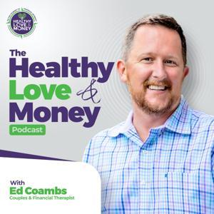 Healthy Love & Money: Financial Therapy, Intimacy, Conflict & Communication for Couples by Ed Coambs - Therapy-Informed Financial Planning™