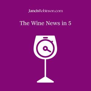 The Wine News in 5 from JancisRobinson.com by JancisRobinson.com